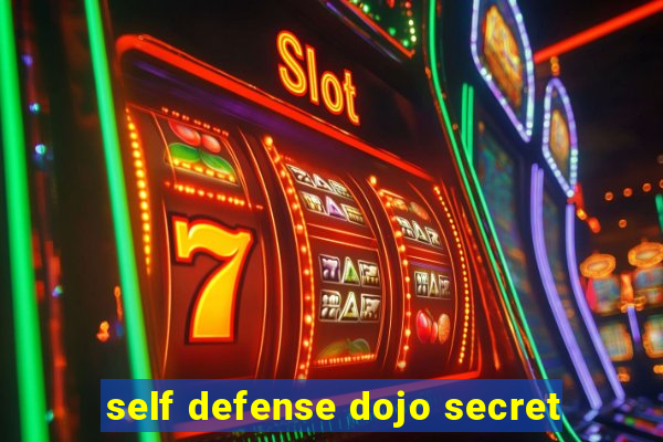 self defense dojo secret